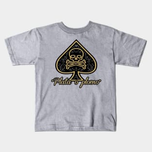 Plata o plomo Kids T-Shirt